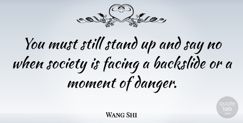 Wang Shi Quote About Facing, Society: You Must Still Stand Up...