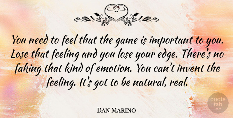 Dan Marino Quote About Real, Games, Feelings: You Need To Feel That...