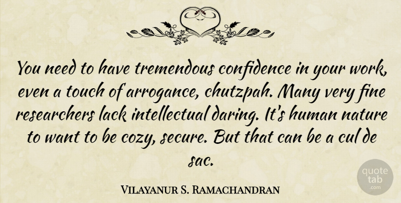 Vilayanur S. Ramachandran Quote About Fine, Human, Lack, Nature, Touch: You Need To Have Tremendous...