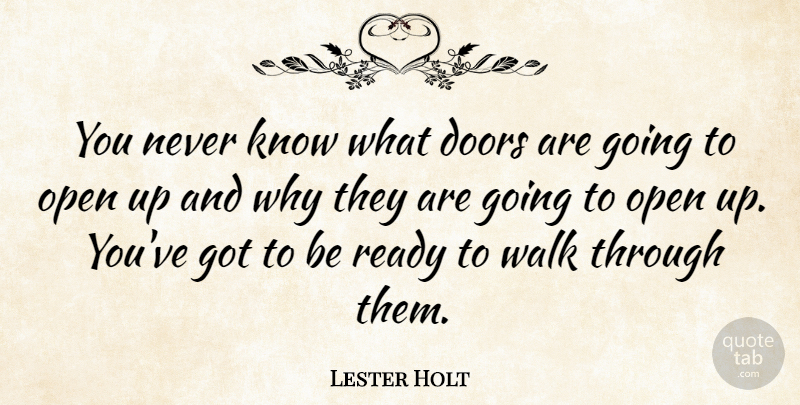 Lester Holt Quote About Doors, Ready, Walks: You Never Know What Doors...