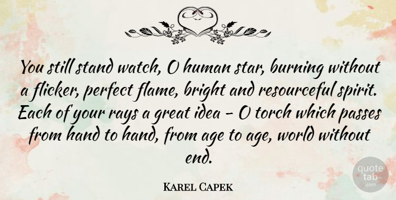 Karel Capek Quote About Stars, Flames, Hands: You Still Stand Watch O...