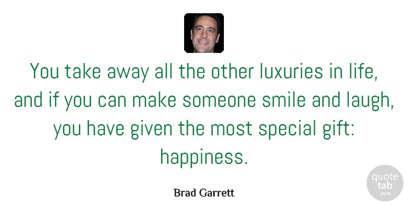 Brad Garrett Quote About Birthday, Happiness, Smile: You Take Away All The...