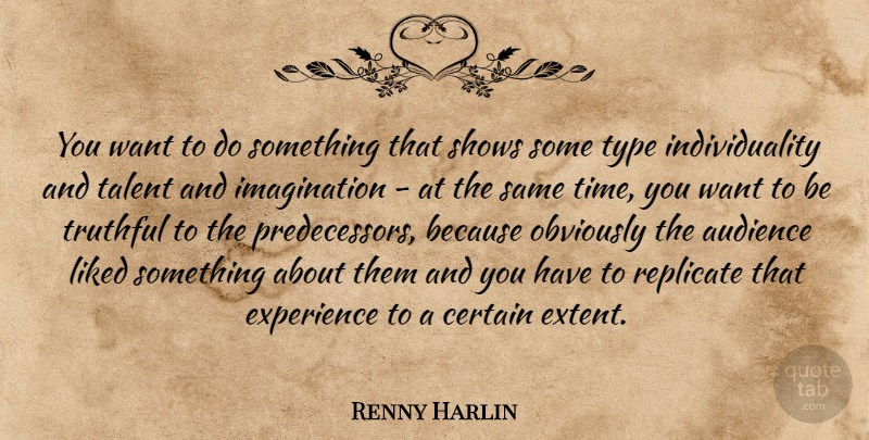 Renny Harlin Quote About Imagination, Individuality, Want: You Want To Do Something...