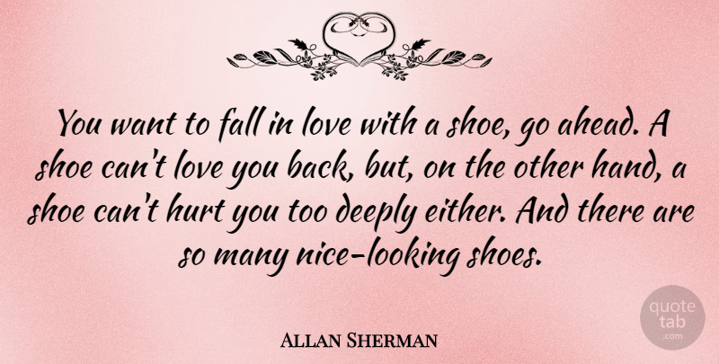 Allan Sherman Quote About Hurt, Falling In Love, Nice: You Want To Fall In...