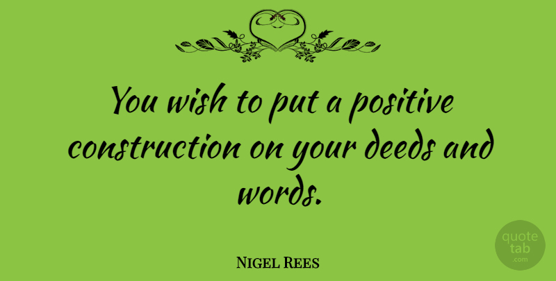 Nigel Rees Quote About Deeds, Positive: You Wish To Put A...