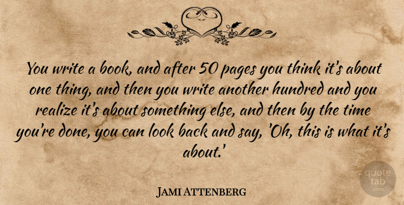 Jami Attenberg Quote About Hundred, Pages, Time: You Write A Book And...