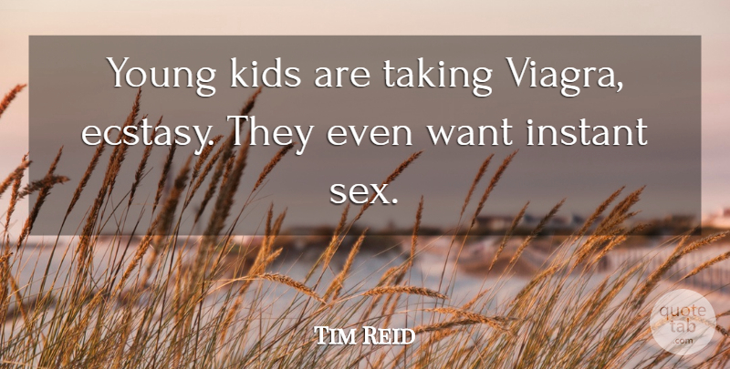 Tim Reid Quote About Sex, Kids, Want: Young Kids Are Taking Viagra...