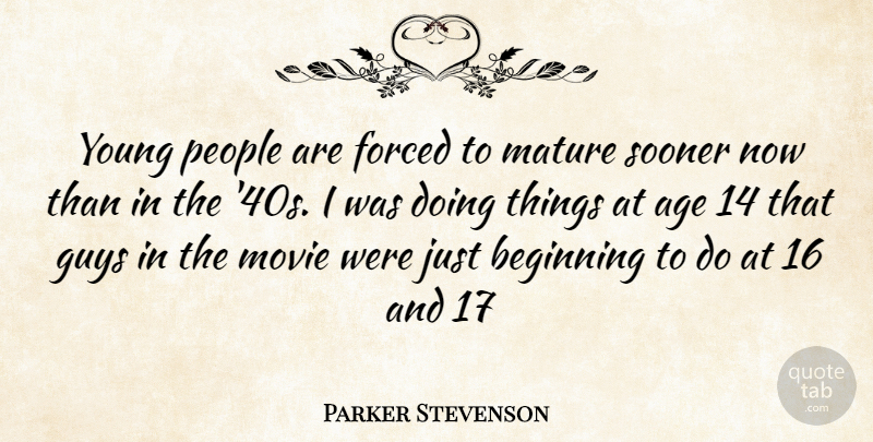 Parker Stevenson Quote About People, Guy, Age: Young People Are Forced To...