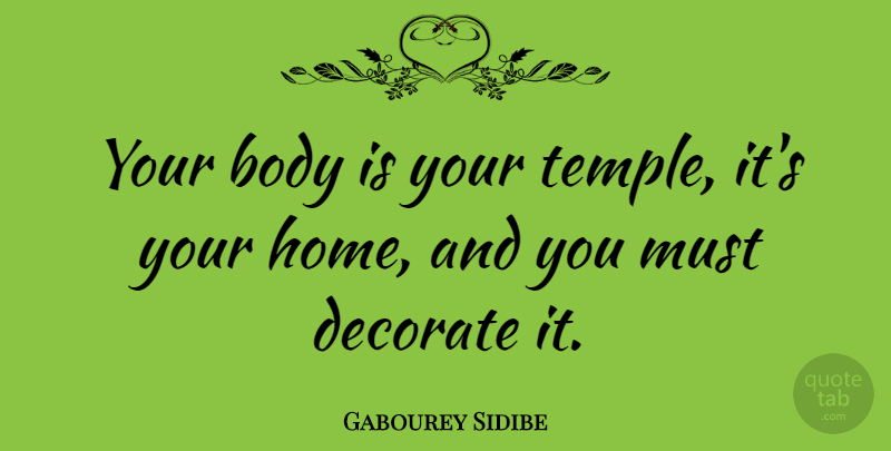 Gabourey Sidibe Quote About Home, Temples, Body: Your Body Is Your Temple...