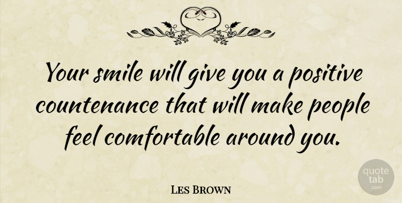 Les Brown Quote About Positive, Happiness, Smile: Your Smile Will Give You...