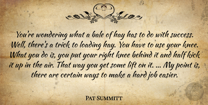 Pat Summitt Quote About Jobs, Air, Hay: Youre Wondering What A Bale...