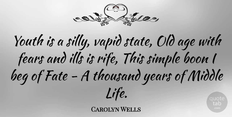 Carolyn Wells Quote About Silly, Fate, Simple: Youth Is A Silly Vapid...