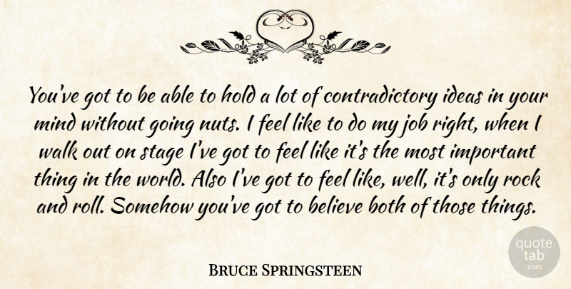Bruce Springsteen Quote About Wisdom, Jobs, Believe: Youve Got To Be Able...