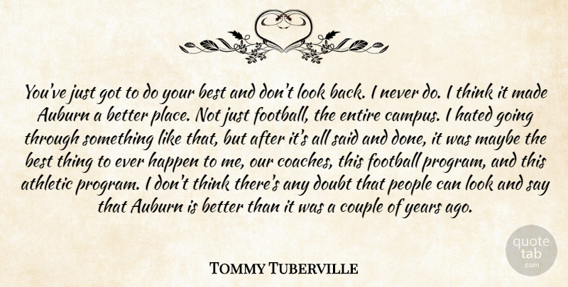 Tommy Tuberville Quote About Athletic, Best, Couple, Doubt, Entire: Youve Just Got To Do...